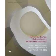 Mehr als das Bauhaus: Modernes Bauen in Sachsen-Anhalt 1915-1935